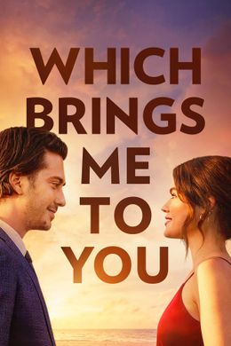 Which Brings Me to You