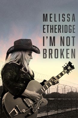 Melissa Etheridge: I’m Not Broken