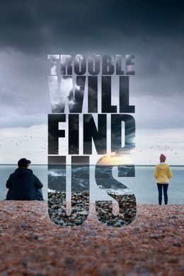 Trouble Will Find Us