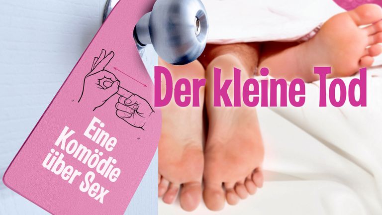 Der kleine Tod. Eine Kom&ouml;die &uuml;ber Sex.