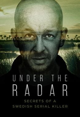Under the Radar - Secrets of a Swedish serial killer