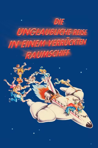 Die unglaubliche Reise in einem verrückten Raumschiff