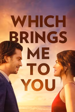 Which Brings Me to You