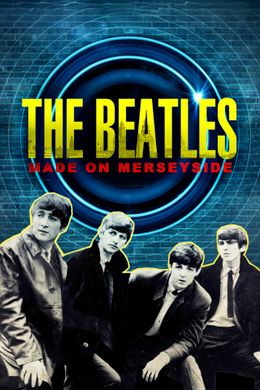 The Beatles: Hergestellt in Merseyside