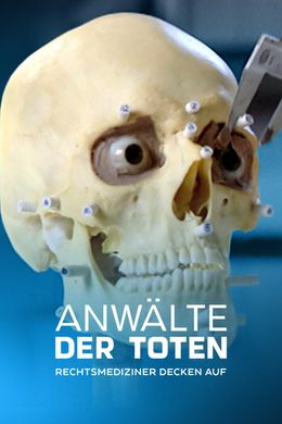 Anwälte der Toten - Rechtsmediziner decken auf