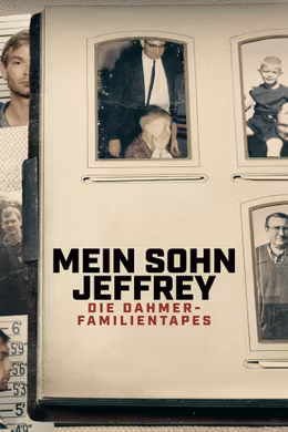 Mein Sohn Jeffrey: Die Dahmer-Familientapes