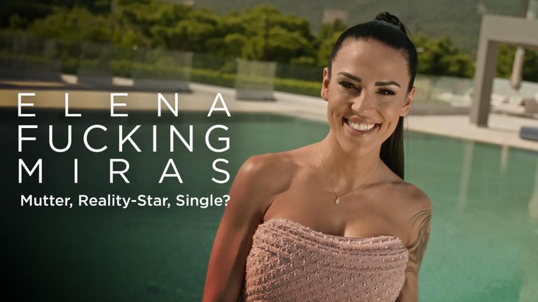ELENA FUCKING MIRAS - Mutter, Reality-Star, Single?