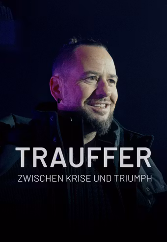 Trauffer - zwischen Krise und Triumph
